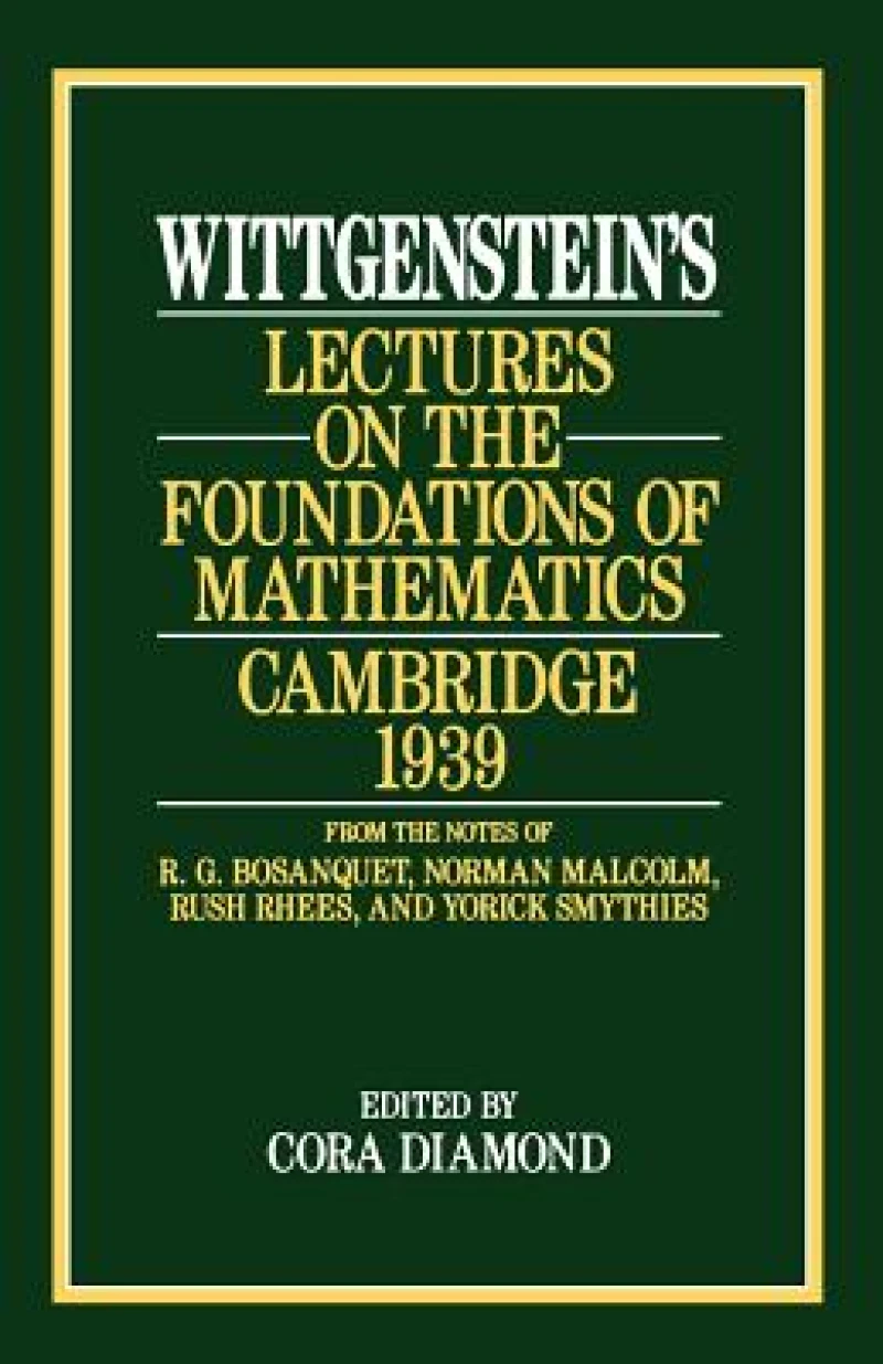 Wittgenstein`s Lectures on the Foundations of Mathematics, Cambridge, 1939