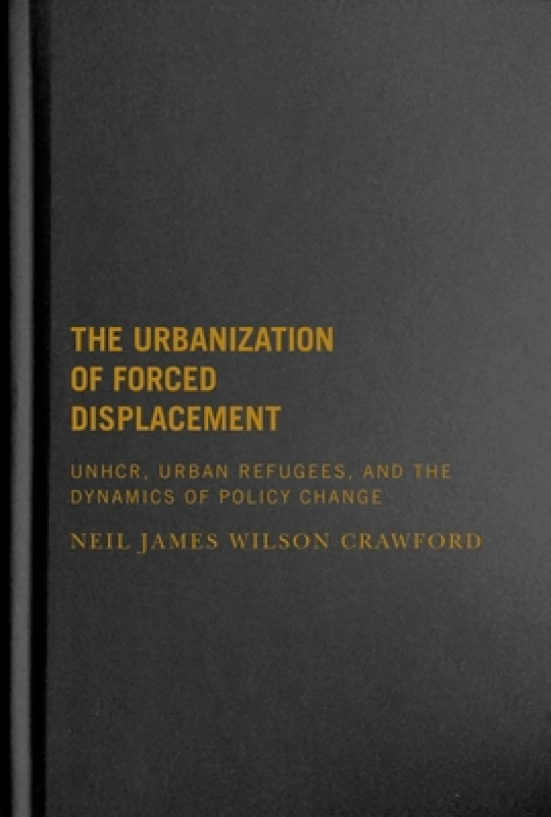 The Urbanization of Forced Displacement