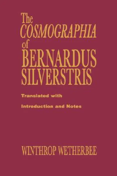 The Cosmographia of Bernardus Silvestris