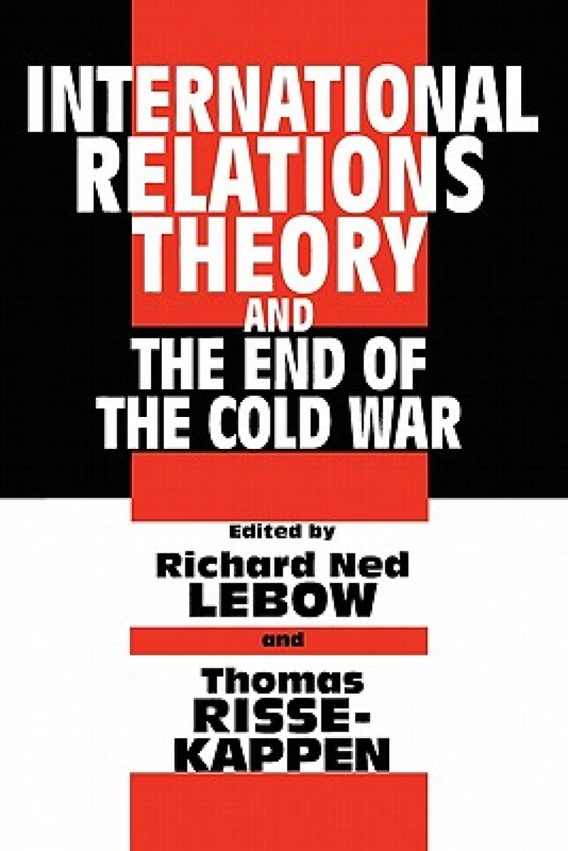 International Relations Theory and the End of the Cold War