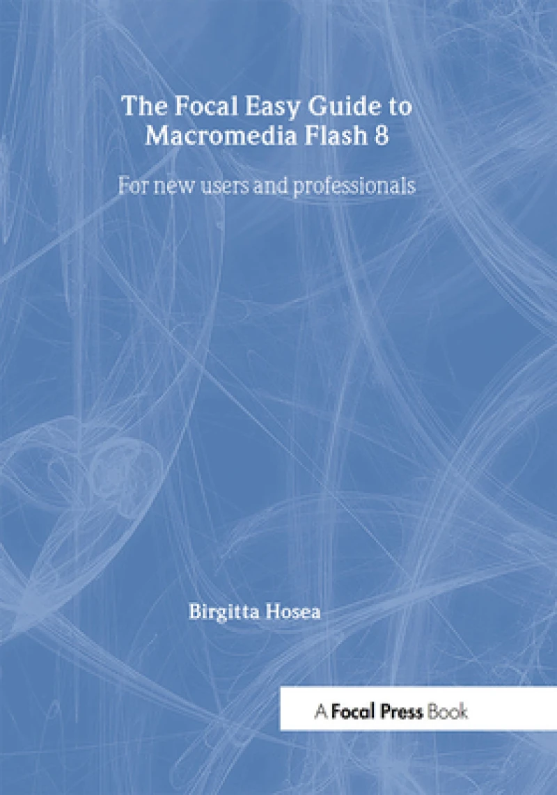 Focal Easy Guide to Macromedia Flash 8