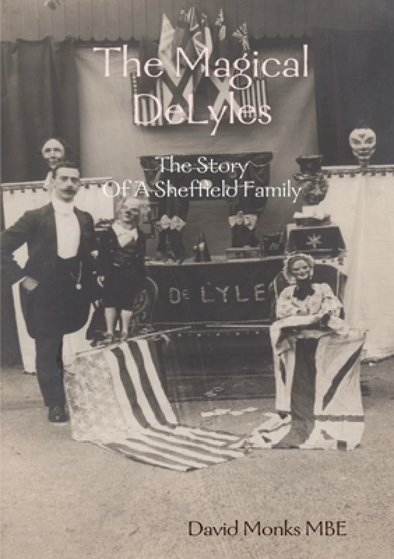 The Magical DeLyles - The Story Of A Sheffield Family