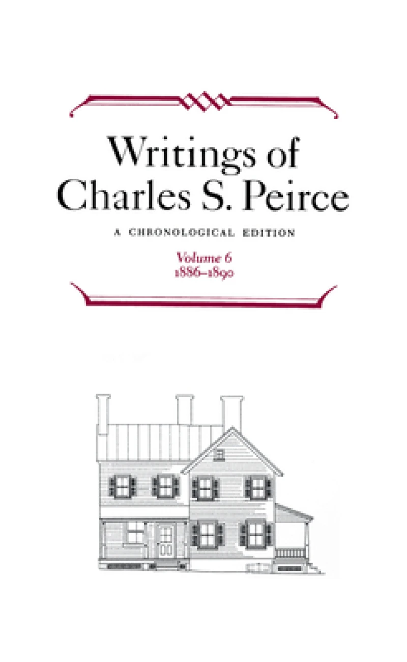 Writings of Charles S. Peirce: a Chronological Edition, Volume 6