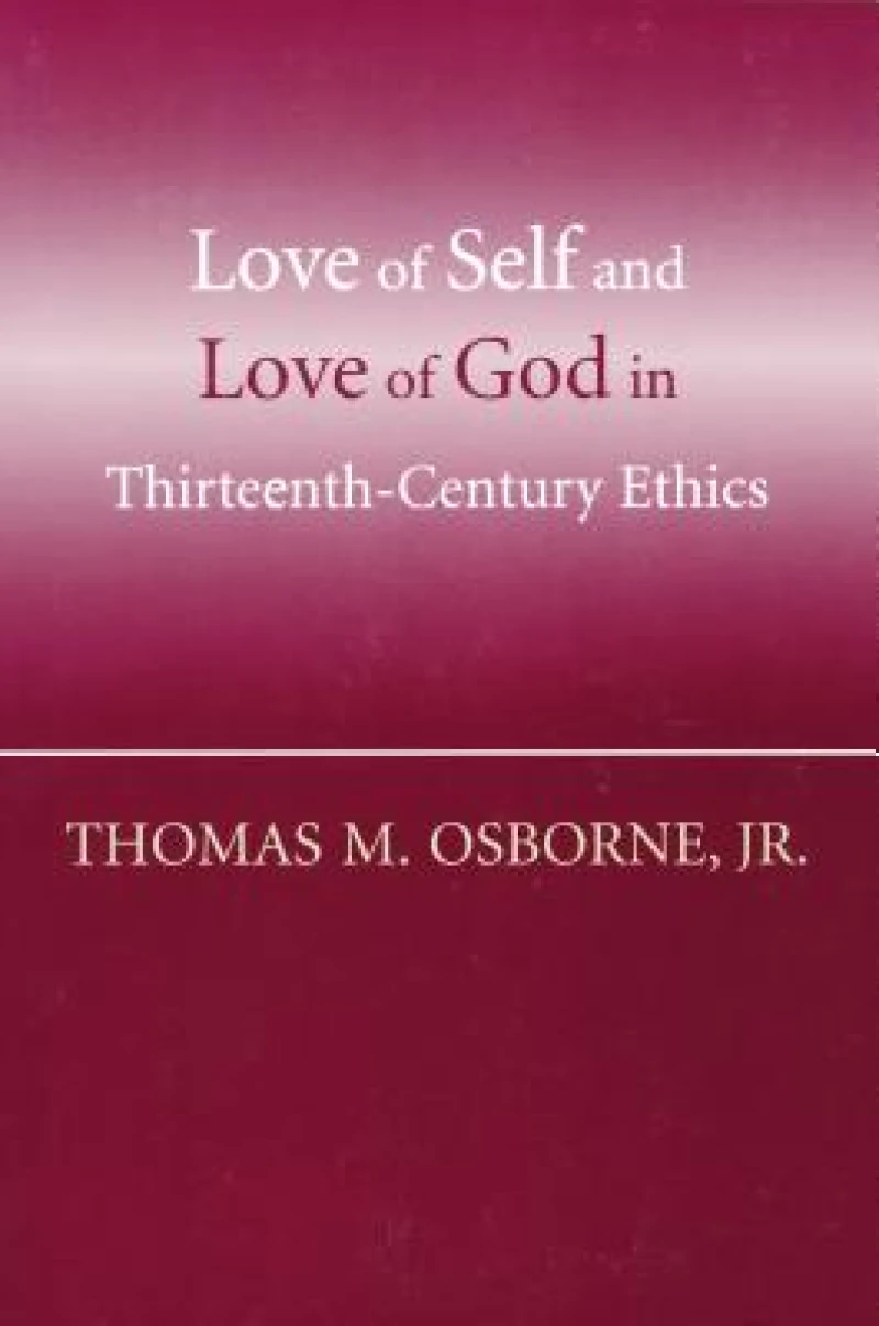 Love of Self and Love of God in Thirteenth-Century Ethics