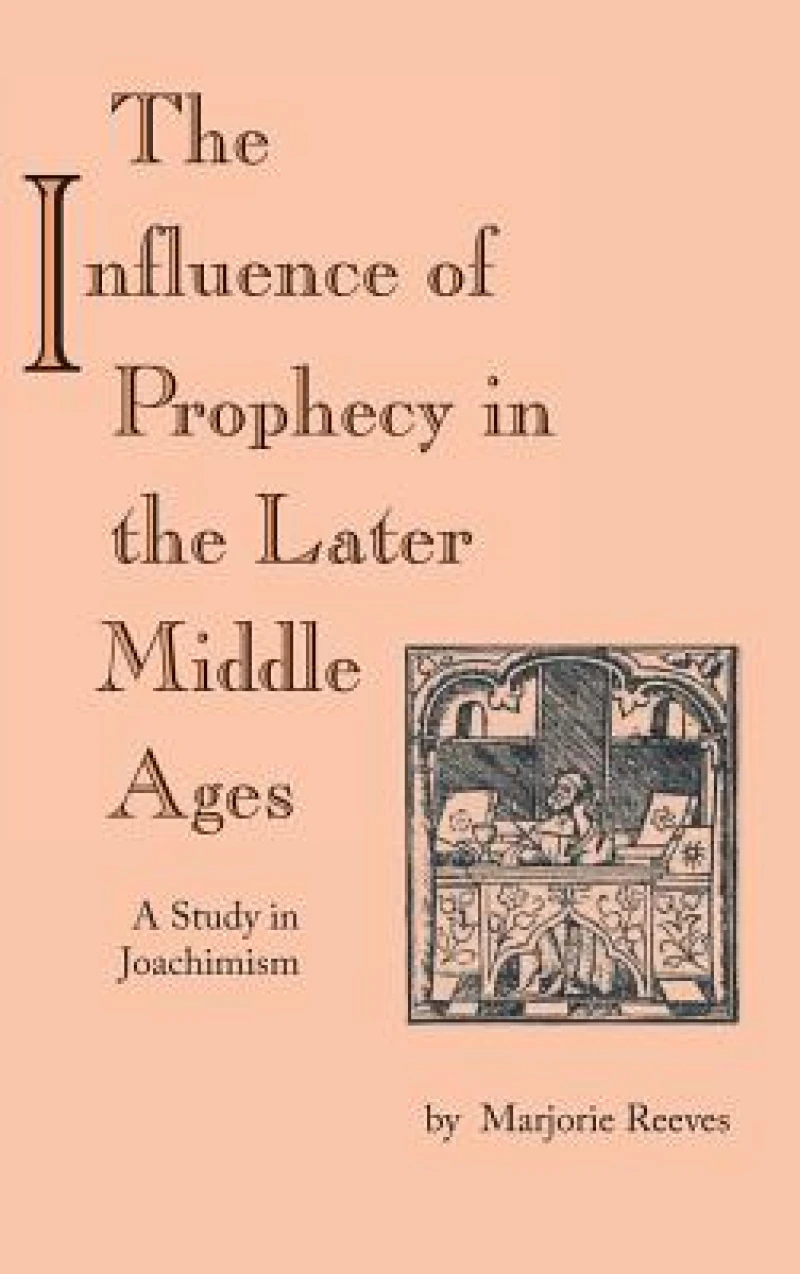 Influence of Prophecy in the Later Middle Ages, the