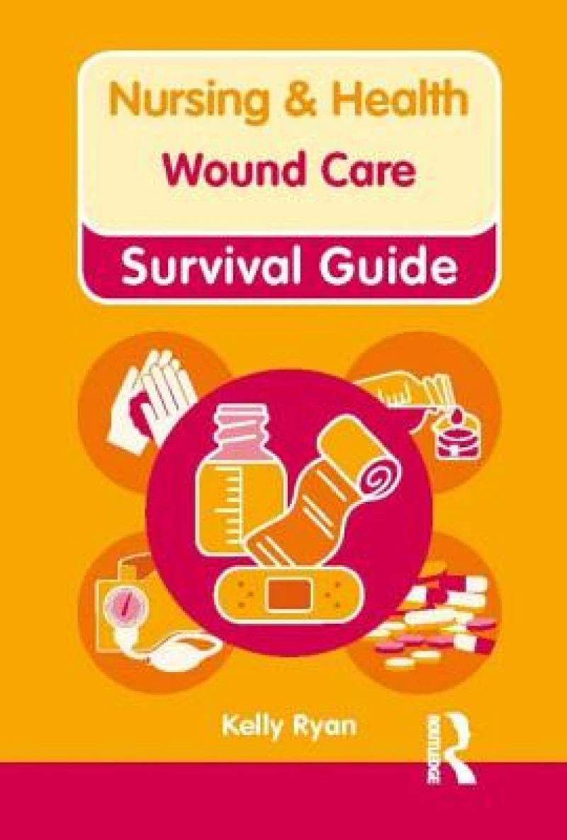 Nursing & Health Survival Guide: Wound Care
