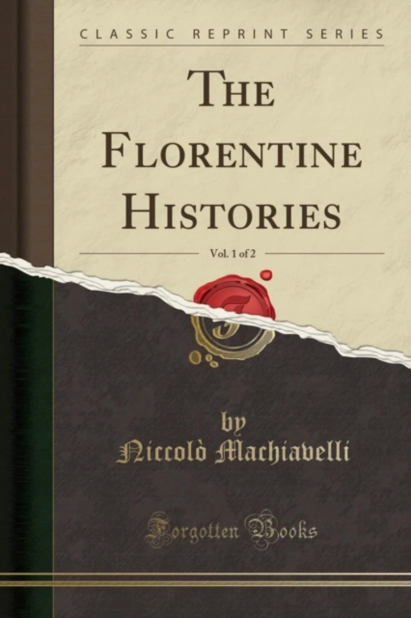 The Florentine Histories, Vol. 1 of 2 (Classic Reprint)