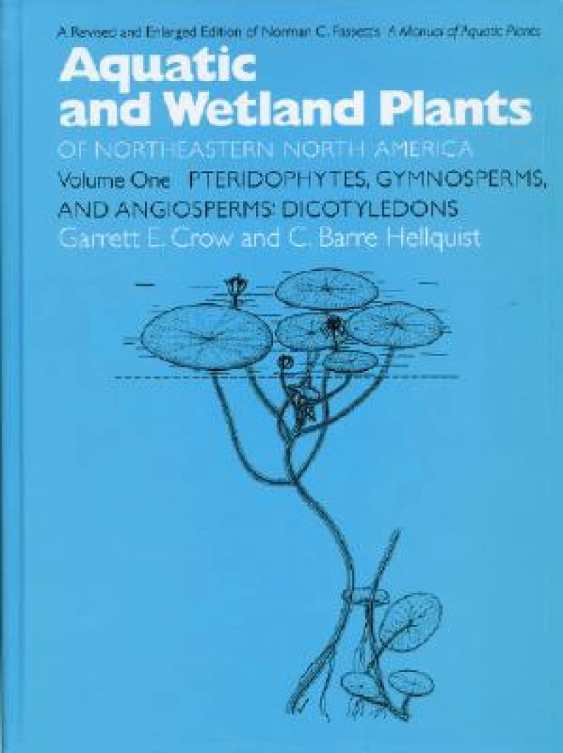 Aquatic and Wetland Plants of Northeastern North America V. 1; Pteridophytes, Gymnosperms, and Angiosperms - Dicotyledons