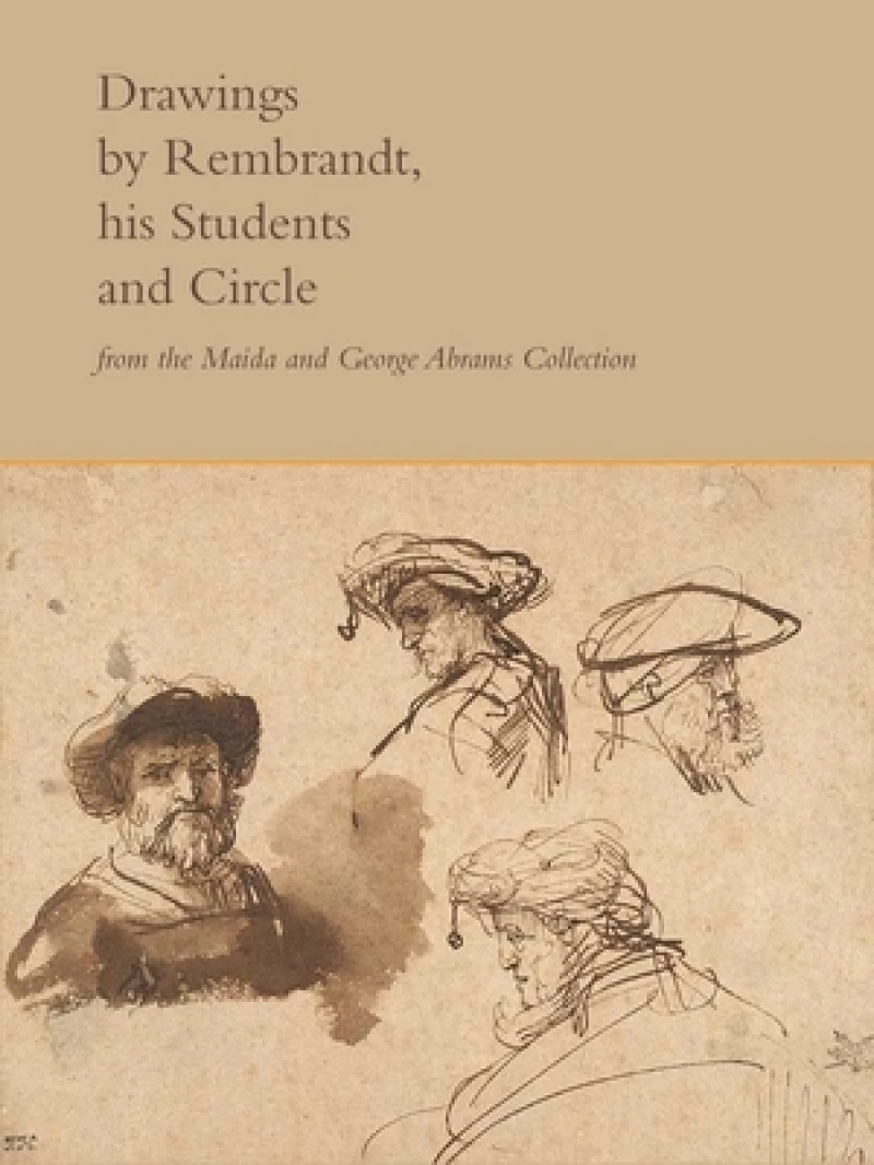 Drawings by Rembrandt, His Students, and Circle from the Maida and George Abrams Collection