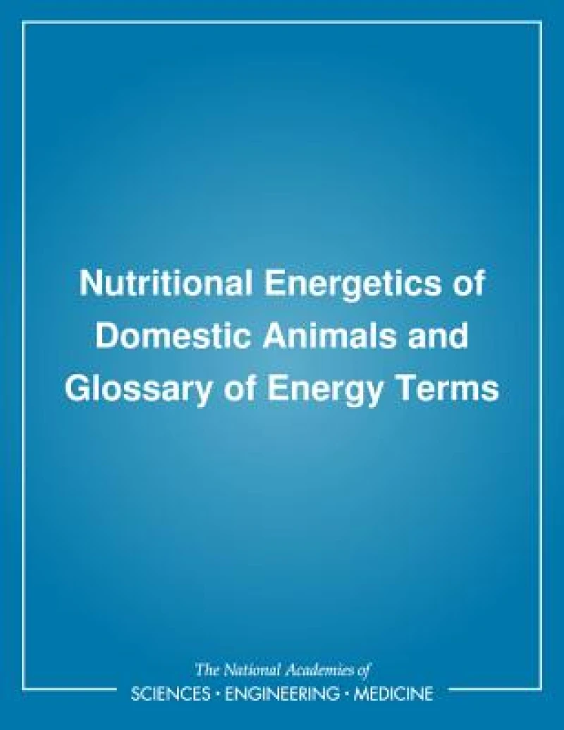 Nutritional Energetics of Domestic Animals and Glossary of Energy Terms