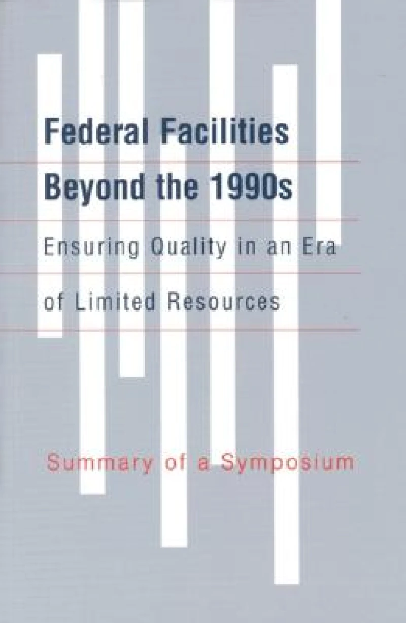 Federal Facilities Beyond the 1990s: Ensuring Quality in an Era of Limited Resources: