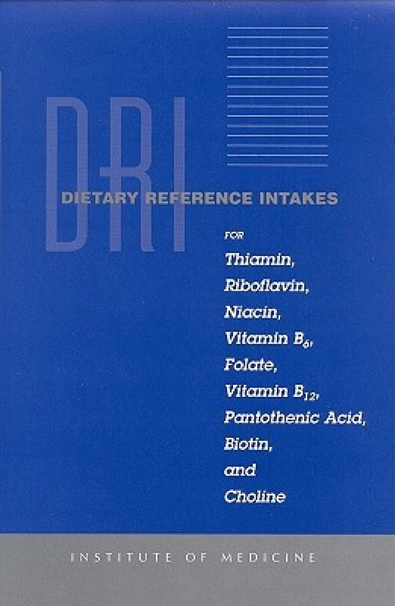 Dietary Reference Intakes for Thiamin, Riboflavin, Niacin, Vitamin B6, Folate, Vitamin B12, Pantothenic Acid, Biotin, and Choline