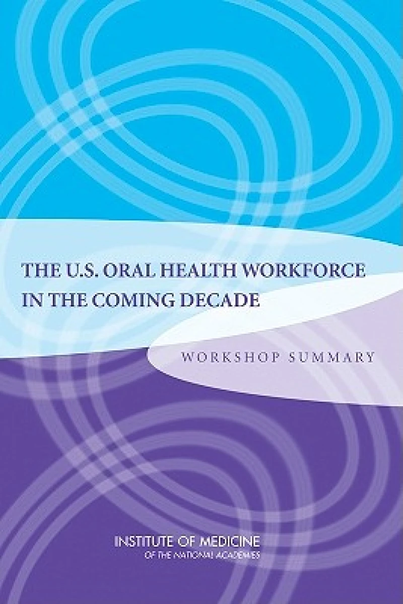 U.S. Oral Health Workforce in the Coming Decade