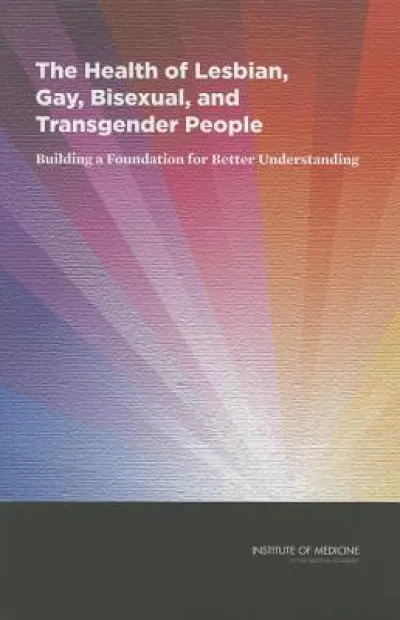 The Health of Lesbian, Gay, Bisexual, and Transgender People