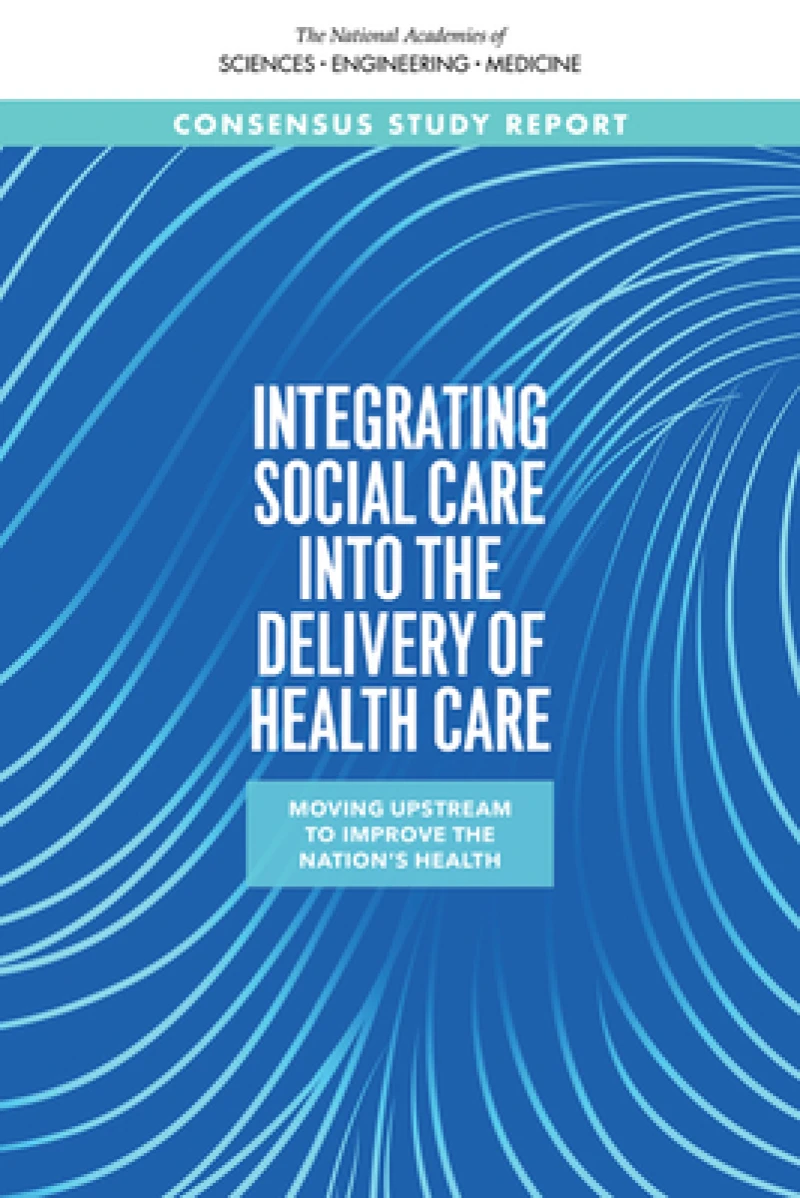 Integrating Social Care into the Delivery of Health Care