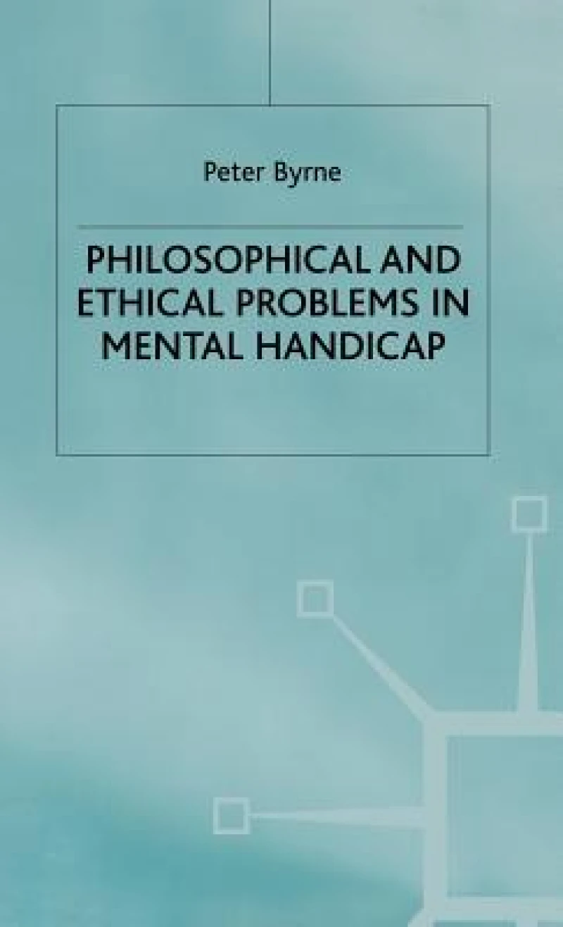 Philosophical and Ethical Problems in Mental Handicap