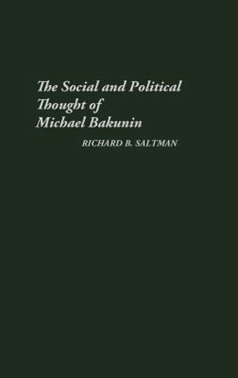 The Social and Political Thought of Michael Bakunin