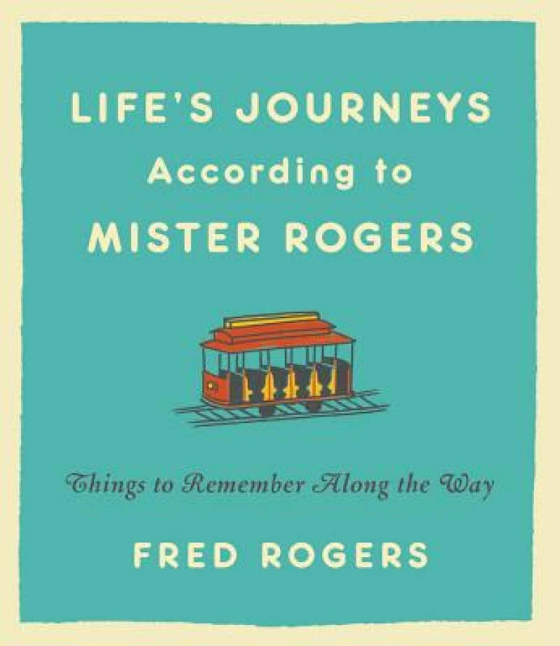 Life's Journeys According to Mister Rogers (Revised)