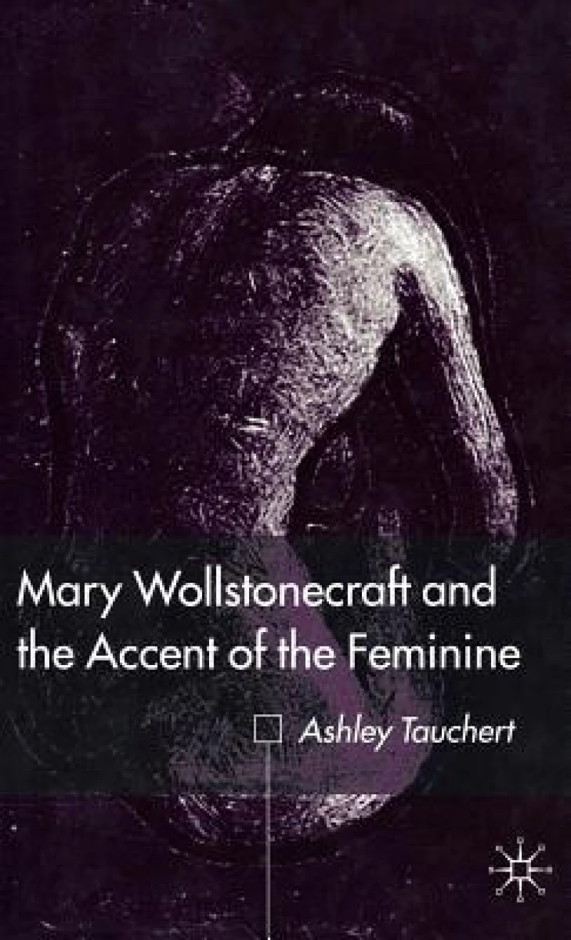 Mary Wollstonecraft and the Accent of the Feminine