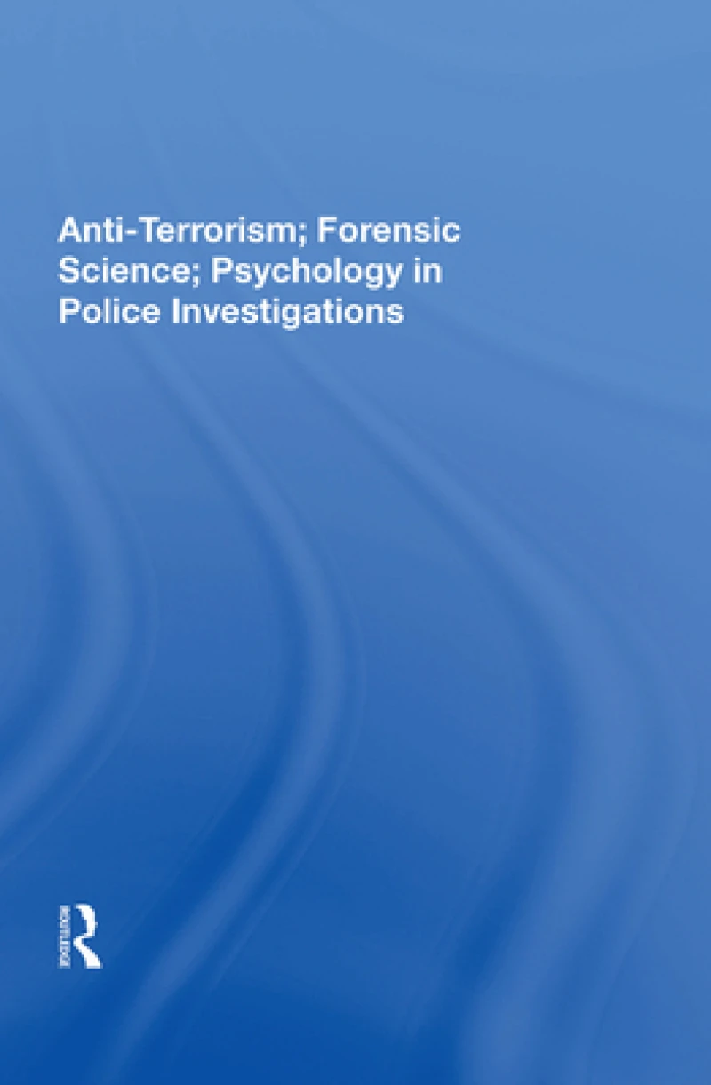 Anti-Terrorism; Forensic Science; Psychology in Police Investigations