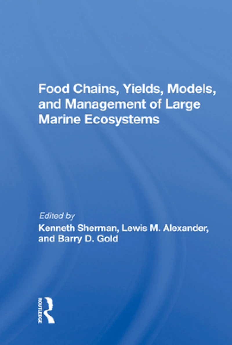 Food Chains, Yields, Models, And Management Of Large Marine Ecosoystems