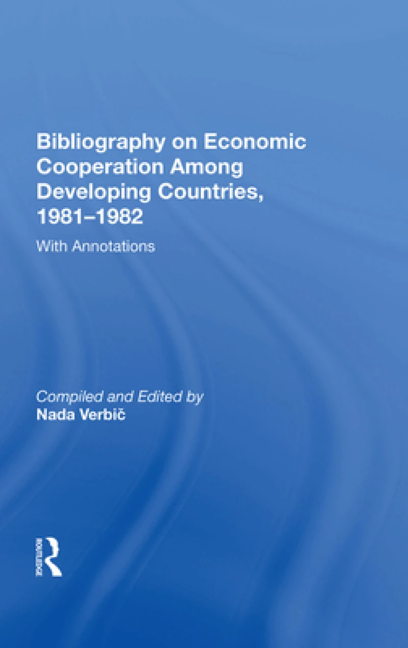 Bibliography On Economic Cooperation Among Developing Countries, 1981-1982