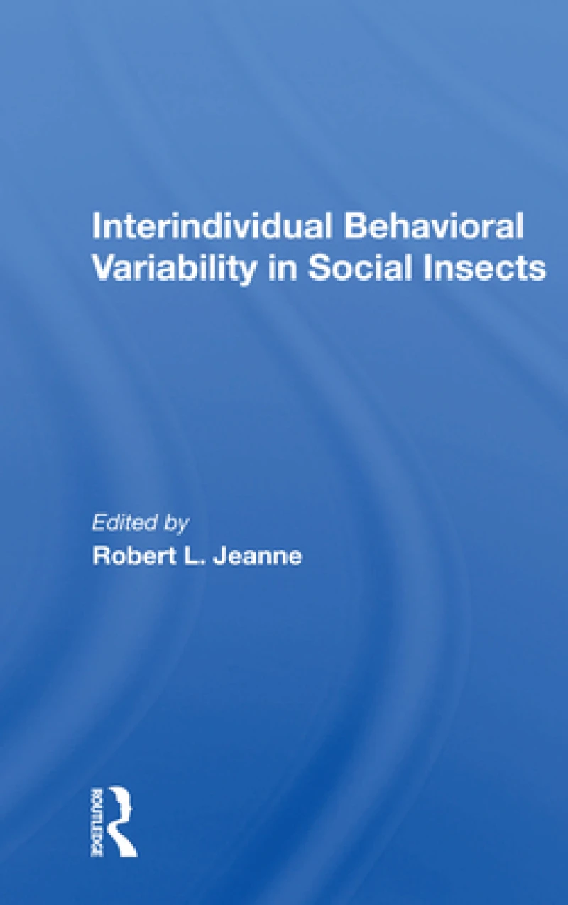 Interindividual Behavioral Variability in Social Insects