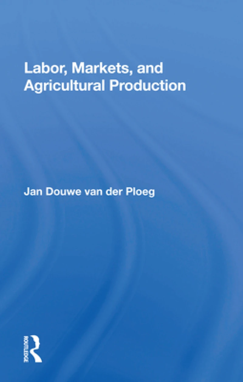 Labor, Markets, And Agricultural Production