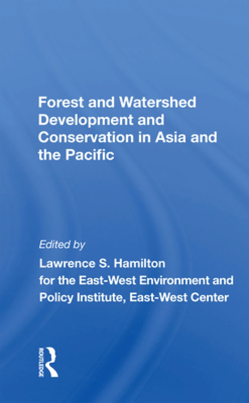 Forest And Watershed Development And Conservation In Asia And The Pacific