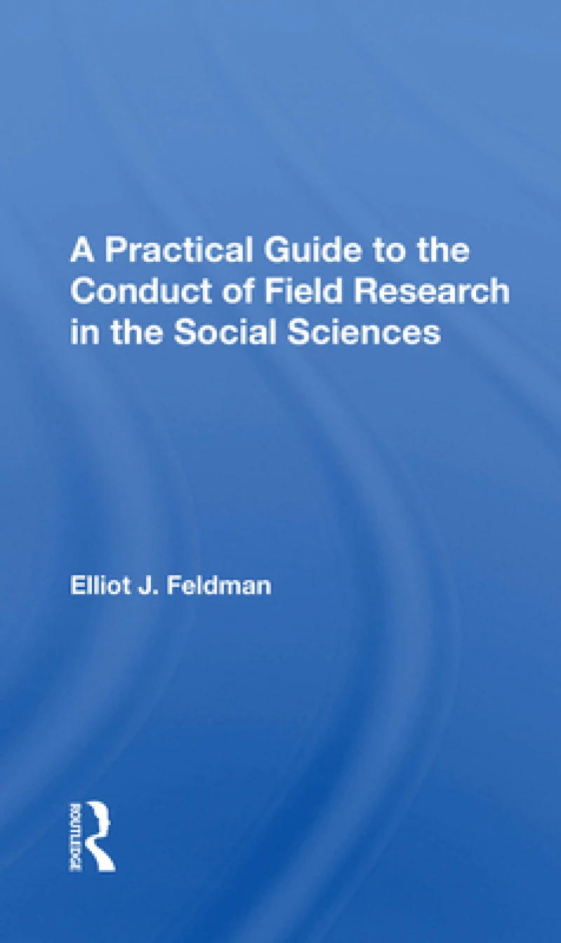 A Practical Guide to the Conduct of Field Research in the Social Sciences