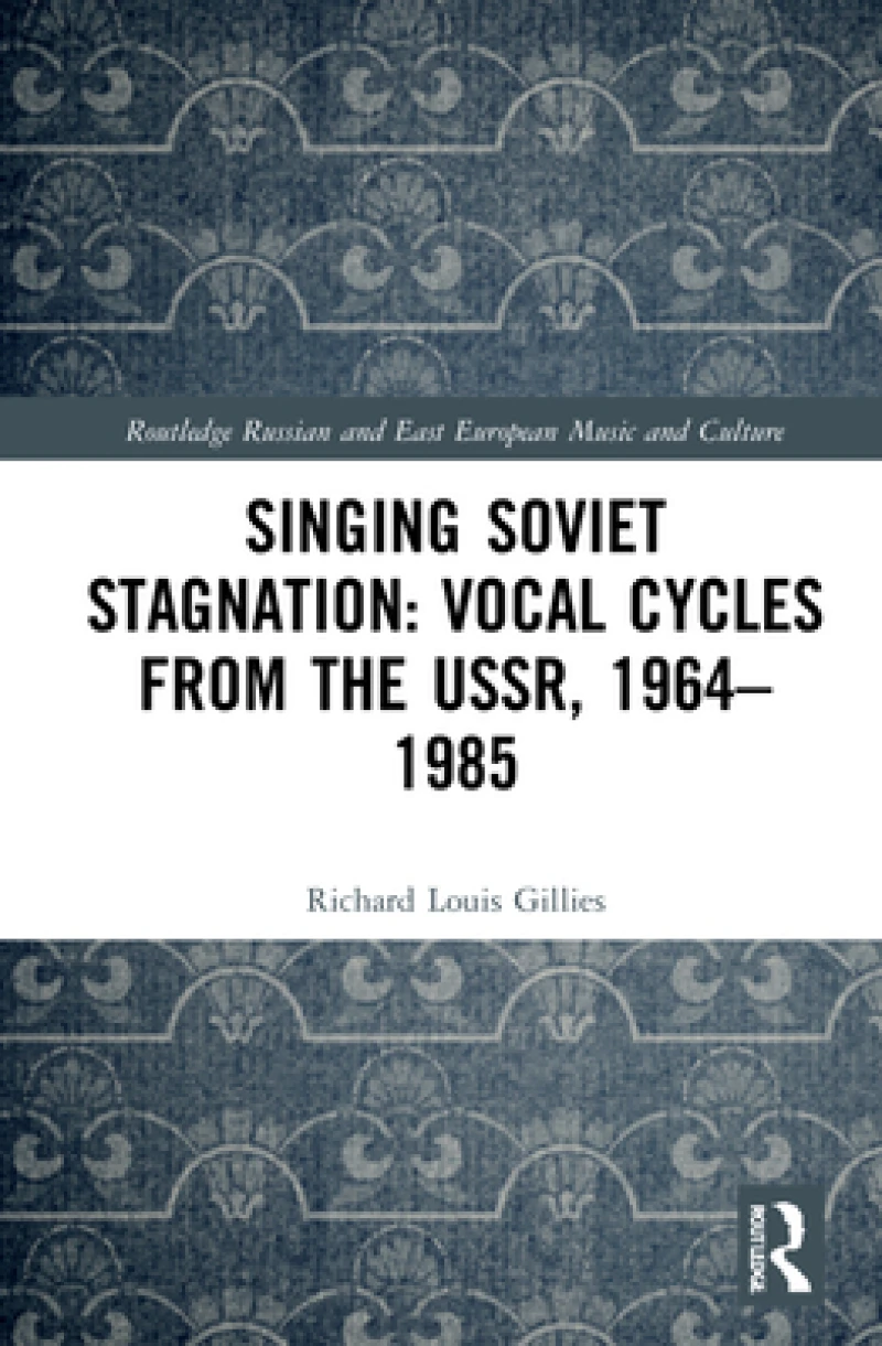 Singing Soviet Stagnation: Vocal Cycles from the USSR, 1964?1985