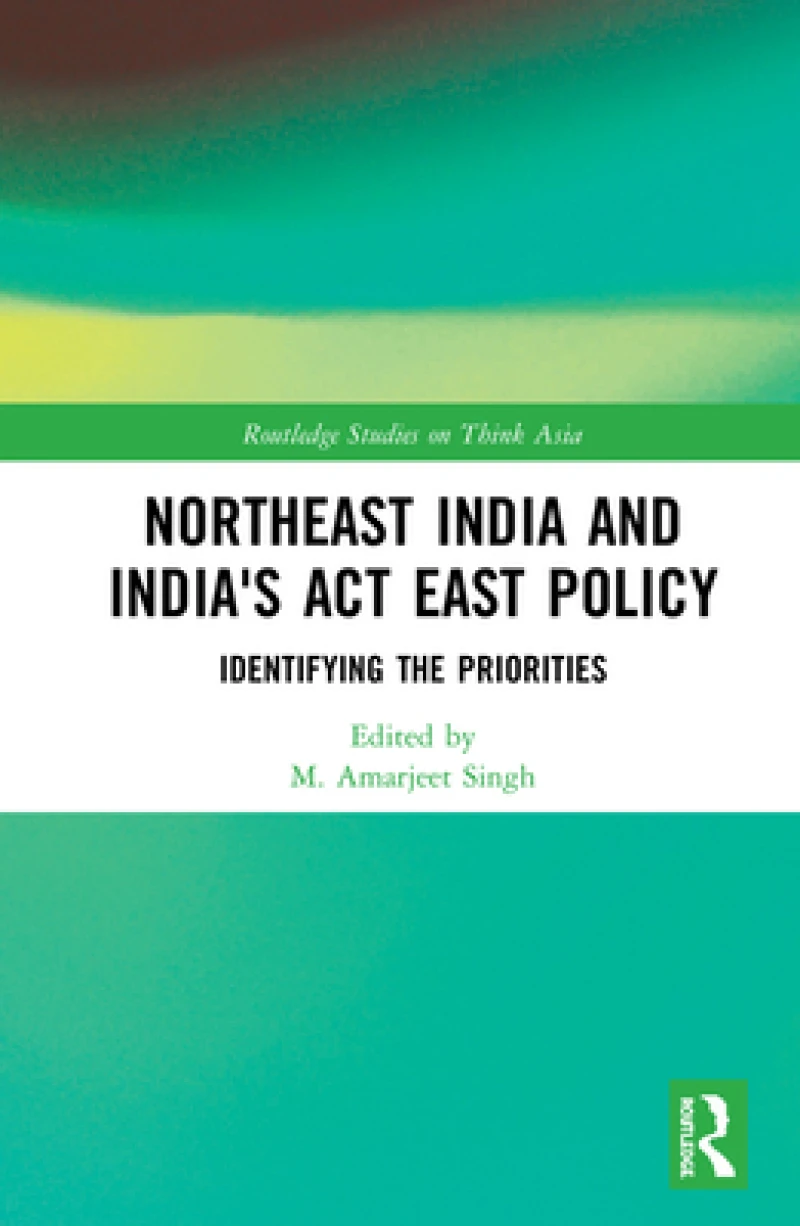 Northeast India and India's Act East Policy