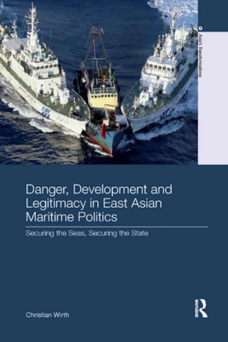 Danger, Development and Legitimacy in East Asian Maritime Politics