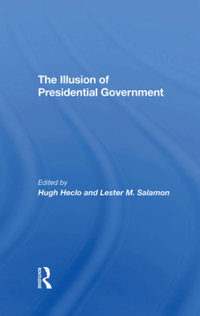 The Illusion Of Presidential Government