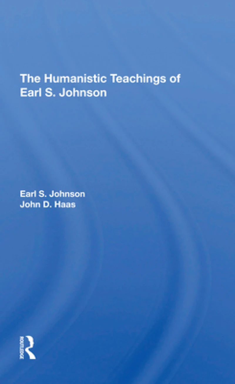 The Humanistic Teachings Of Earl S. Johnson