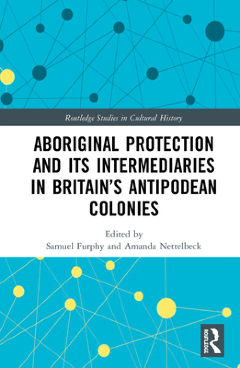 Aboriginal Protection and Its Intermediaries in Britain’s Antipodean Colonies