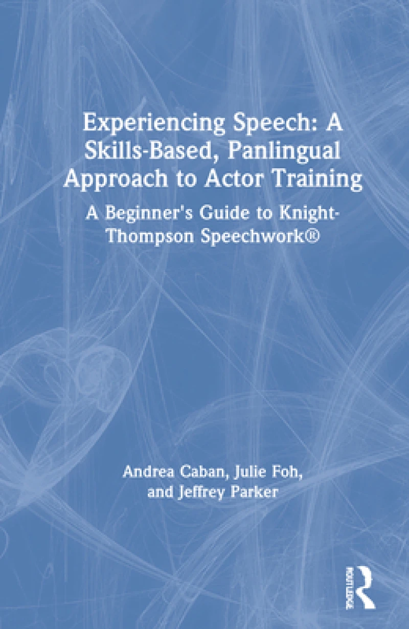 Experiencing Speech: A Skills-Based, Panlingual Approach to Actor Training