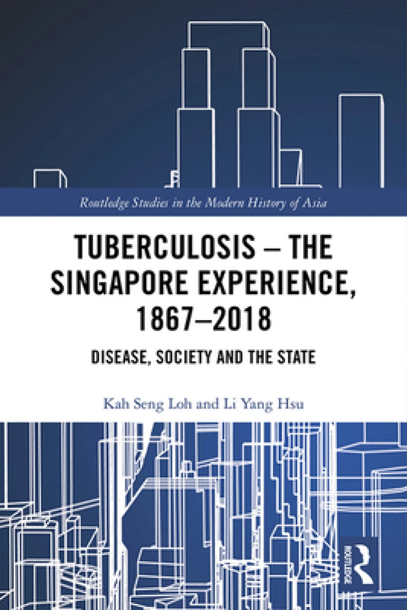 Tuberculosis – The Singapore Experience, 1867–2018