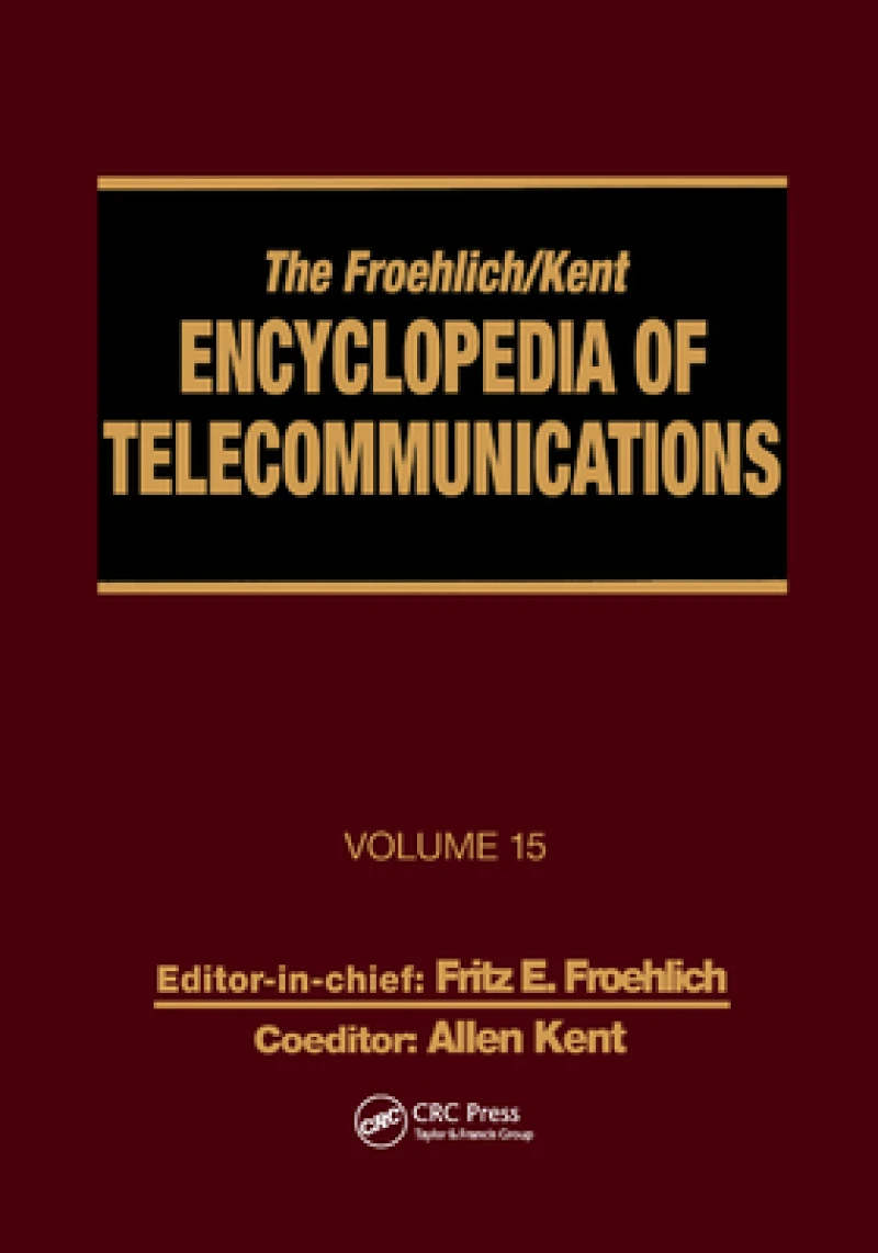 The Froehlich/Kent Encyclopedia of Telecommunications