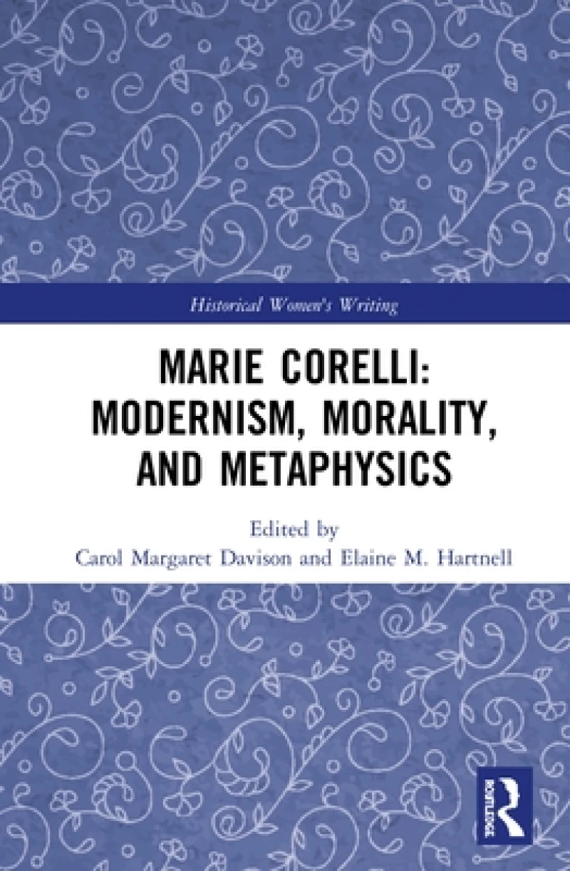 Marie Corelli: Modernism, Morality, and Metaphysics