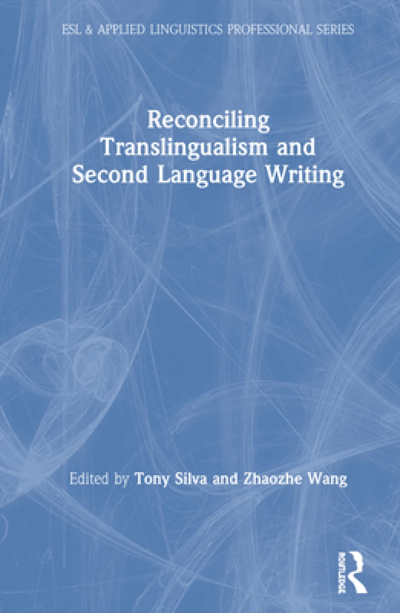 Reconciling Translingualism and Second Language Writing