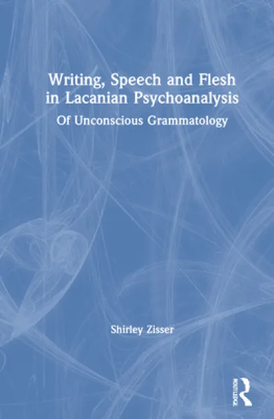 Writing, Speech and Flesh in Lacanian Psychoanalysis