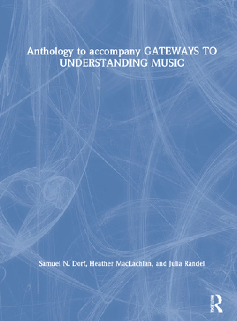 Anthology to accompany GATEWAYS TO UNDERSTANDING MUSIC
