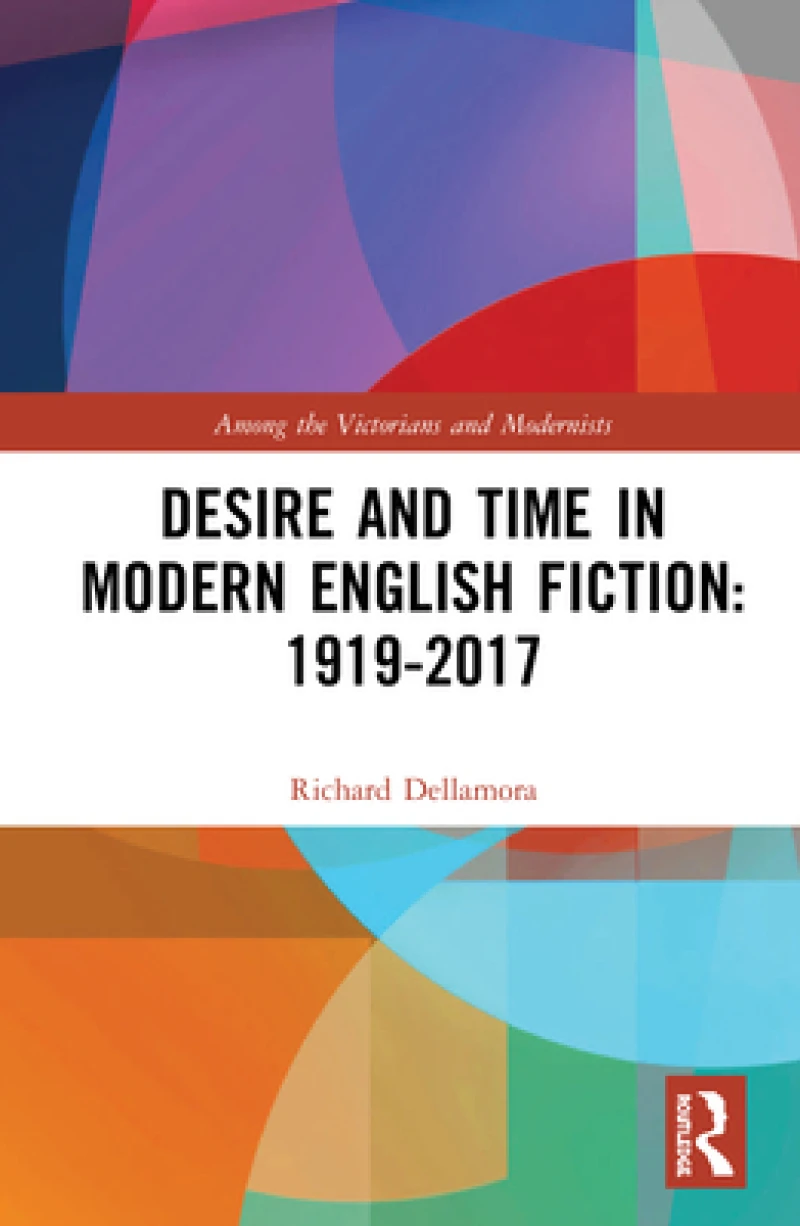 Desire and Time in Modern English Fiction: 1919-2017