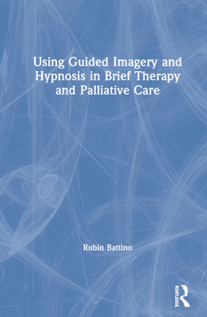 Using Guided Imagery and Hypnosis in Brief Therapy and Palliative Care