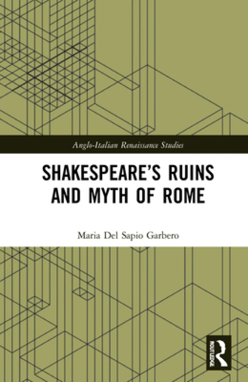 Shakespeare?s Ruins and Myth of Rome
