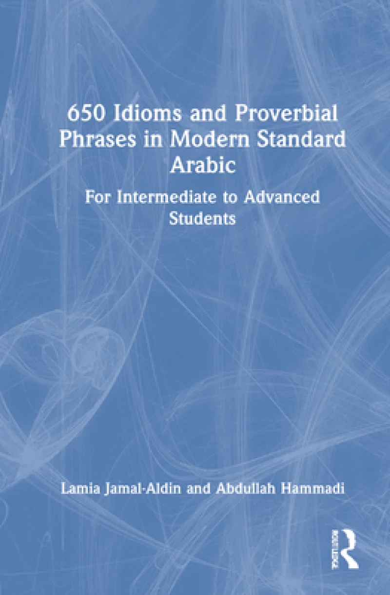 650 Idioms and Proverbial Phrases in Modern Standard Arabic