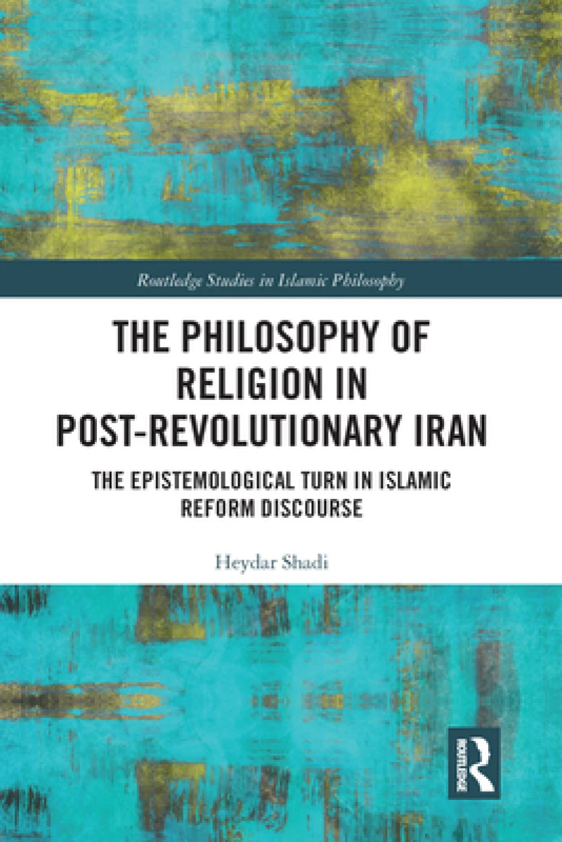 The Philosophy of Religion in Post-Revolutionary Iran