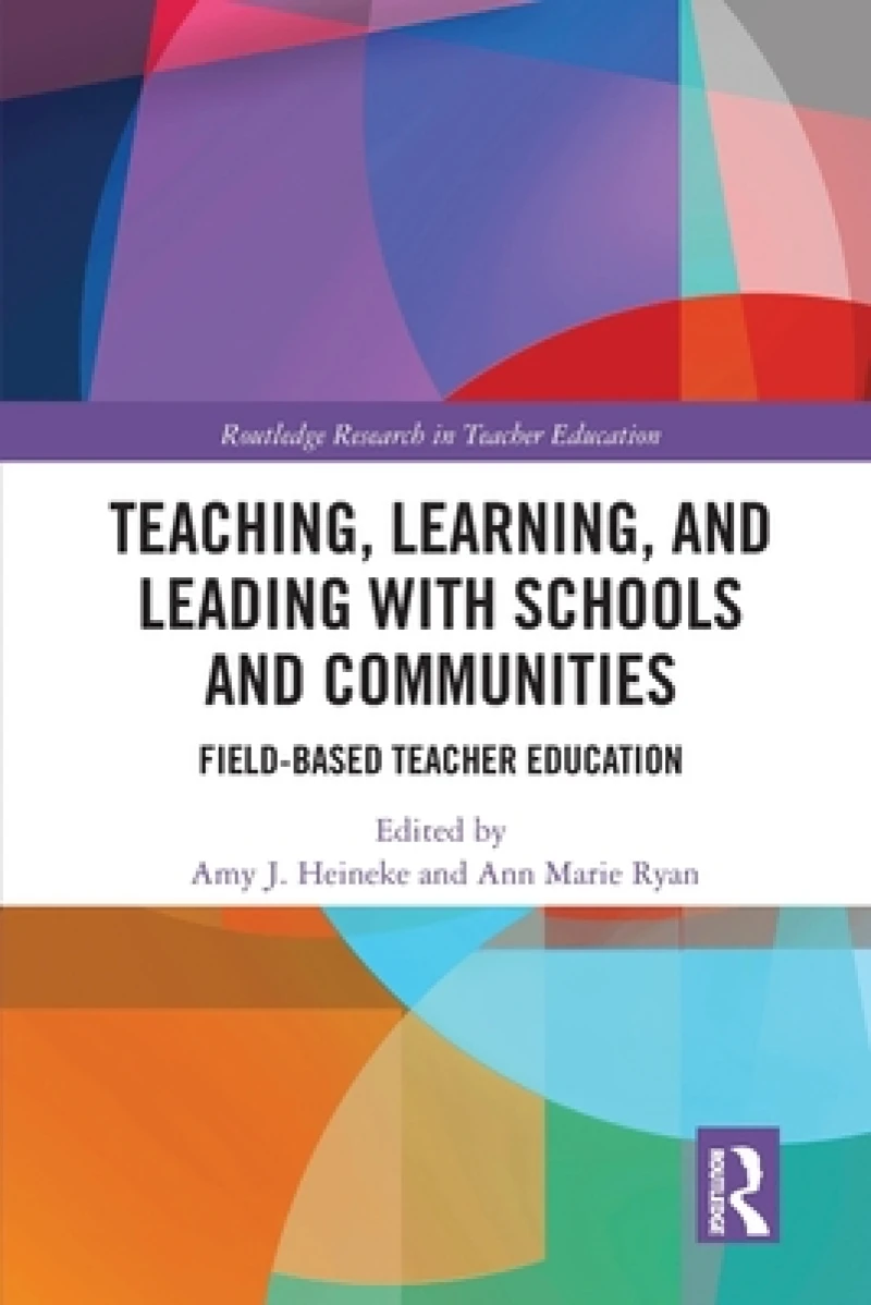 Teaching, Learning, and Leading with Schools and Communities