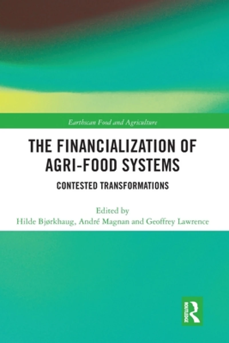 The Financialization of Agri-Food Systems